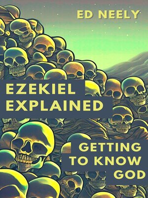 cover image of Ezekiel Explained--Getting to Know God